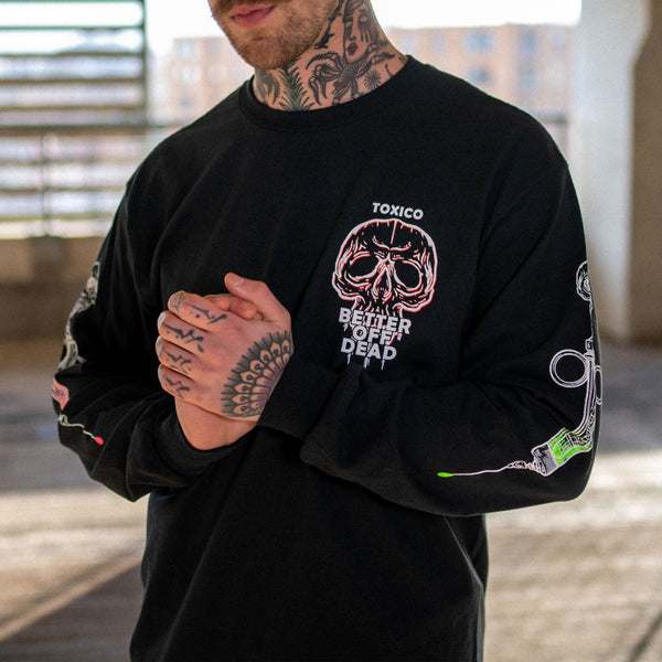 Toxico Clothing - Better Off Dead Longsleeve Tee